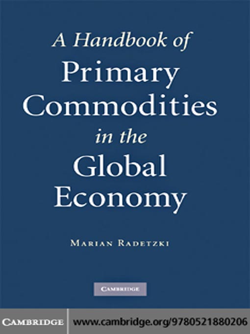 Title details for A Handbook of Primary Commodities in the Global Economy by Marian Radetzki - Available